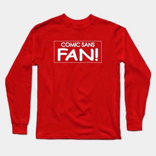 Comic Sans Fan w/ Stripe in White Long Sleeve T-Shirt